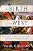 The Birth of the West: Rome, Germany, France, and the Creation of Europe in the Tenth Century