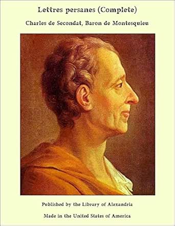 Lettres Persanes French Edition Kindle Edition By De Montesquieu Charles De Secondat Baron Literature Fiction Kindle Ebooks Amazon Com