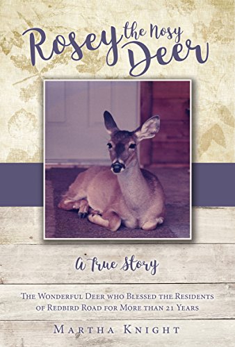 Rosey the Nosy Deer: A True Story by Martha Knight