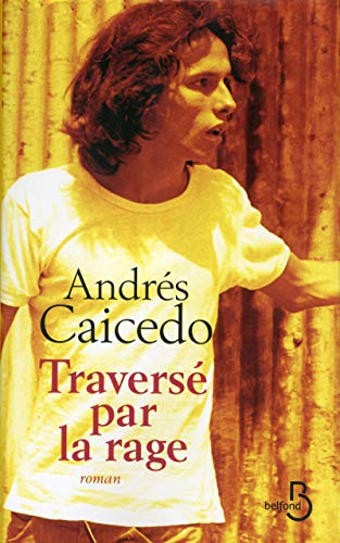 Traversé par la rage by Andres Caicedo