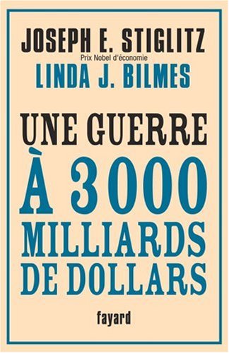Une guerre à 3000 milliards de dollars by Joseph Stiglitz, Linda J. Bilmes