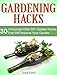 Gardening Hacks: 30 Amazing Killer DIY Garden Hacks That Can Help You Improve Your Garden (gardening hacks, gardening hacks books, gardening hack)