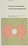 Révolution industrielle et sous-développement by 