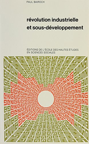 Révolution industrielle et sous-développement by Paul Bairoch
