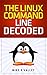 The Linux Command Line Decoded