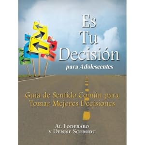 Es Tu Decisión Para Adolescentes: Guía De Sentido Común Para Tomar Mejores Decisiones (Spanish Edition)