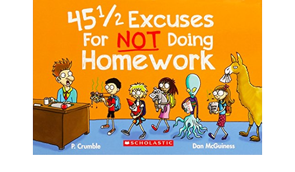 45 1 2 Excuses For Not Doing Homework Amazon Com Books