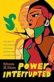 Power Interrupted: Antiracist and Feminist Activism inside the United Nations (Decolonizing Feminisms)