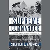 The Supreme Commander: The War Years of Dwight D. Eisenhower by 