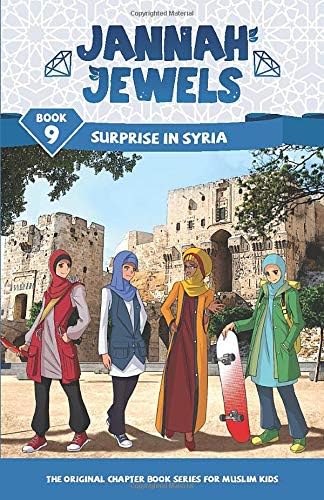Jannah Jewels Book 9: Surprise In Syria: Volume 9 (Islamic Chapter Books For Kids)