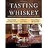 Tasting Whiskey: An Insider's Guide to the Unique Pleasures of the World's Finest Spirits