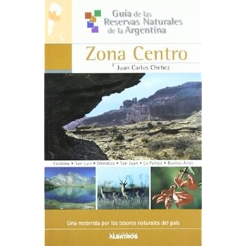 Guia de las reservas naturales de la Argentina. zona centro: 5 (Guia De Las Reservas Naturales De La Argentina/ Guide of Natural Resources of Argentina)