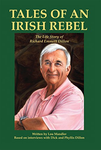 Tales of an Irish Rebel: The Life Story of Richard Emmett Dillon by Lou Mandler