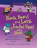 Black Beans and Lamb, Poached Eggs and Ham: What Is in the Meat and Beans Group? (Food Is CATegorica by Brian P. Cleary, Martin Goneau