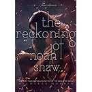 The Reckoning of Noah Shaw (The Shaw Confessions)