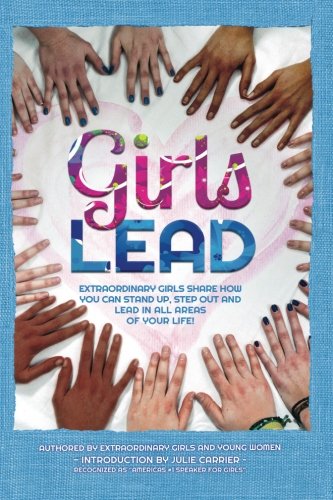 Girls lead: extraordinary girls share how you can stand…