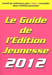 Le  guide de l'édition jeunesse 2012