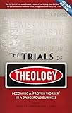 The Trials of Theology: Becoming a 'proven worker' in a dangerous business