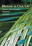 Rhetoric in Civic Life, Palczewski, Catherine Helen and Ice, Richard, 1891136283