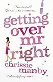 Front cover for the book Getting Over Mr. Right by Chrissie Manby