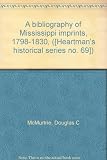 Front cover for the book A bibliography of Mississippi imprints, 1798-1830 by Douglas C. McMurtrie