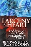 Larceny in the Heart: The Economics of Satan and the Inflationary State by R. J. Rushdoony