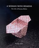 A Woman with Demons: A Life of Kamiya Mieko (1914-1979) by Yuzo Ota