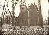 Front cover for the book Phantoms of the Hudson Valley: The Glorious Estates of a Lost Era by Monica Randall