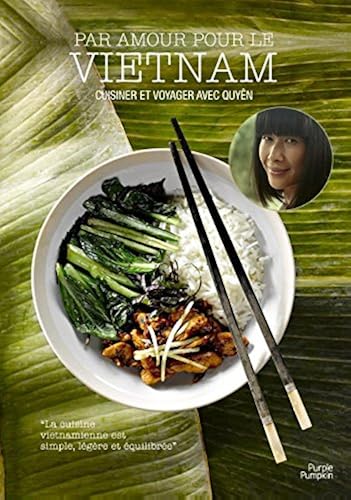 Download Par amour pour le Vietnam: cuisiner et voyager avec Quyên PDF