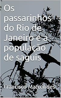 Livro Os passarinhos do Rio de Janeiro e a população de saguis