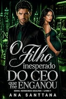 Livro O filho inesperado do CEO que me enganou (Herdeiros Ocultos Livro 1)
