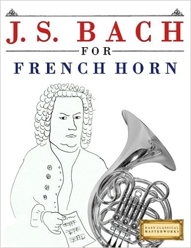 Amazon Com J S Bach For French Horn 10 Easy Themes For French Horn Beginner Book 9781974282555 Easy Classical Masterworks Books