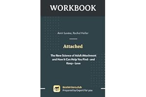 Workbook of Attached By Amir Levine, Rachel Heller. The New Science of Adult Attachment and How It Can Help YouFind - and Keep - Love: Guide about Interpersonal relationship skills for women and men