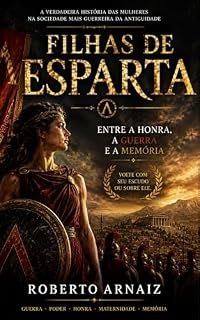 Livro FILHAS DE ESPARTA: Entre a honra, a guerra e a memoria da Grécia Antiga