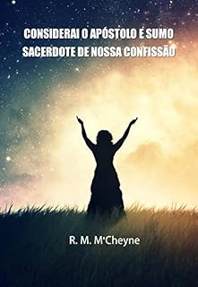 Livro Considerai o Apóstolo e Sumo Sacerdote de nossa Confissão, por Robert Murray M´Cheyne