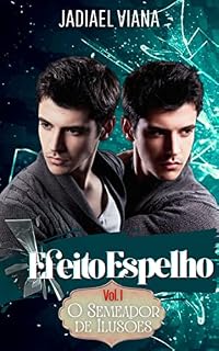 Livro Efeito Espelho: Volume I - O Semeador de Ilusões