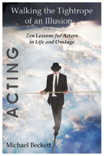 Acting: Walking the Tightrope of an Illusion - Zen Lessons for Actors in Life and Onstage