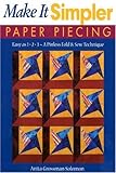 Make It Simpler Paper Piecing: Easy as 1-2-3-A Pinless Fold & Sew Technique by Anita Grossman Solomon