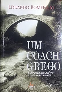 Livro UM COACH GREGO: Liderança acolhedora e autoconhecimento