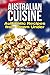 Australian Cuisine: A Cookbook with Recipes from Down Under and the Outback