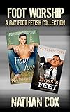 Foot Worship: A Gay Foot Fetish Collection
