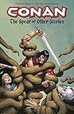 Conan: The Spear and Other Stories Conan: The Spear and Other Stories