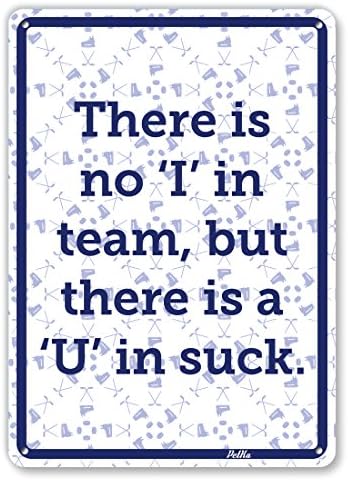 PetKa Signs and Graphics PKHO-0050-NA_7x10 There Is No 'I' In Team, But There Is A 'U' In Suck. Aluminum Sign, 7" x 10", Blue on White