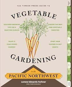 The Timber Press Guide to Vegetable Gardening in the Pacific Northwest (Regional Vegetable Gardening Series) book cover