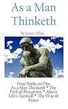 As A Man Thinketh: a Literary Collection of James Allen by James Allen, Andras Nagy