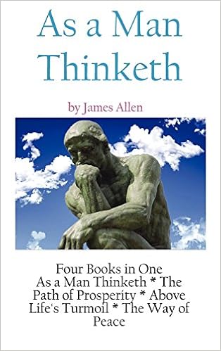 As A Man Thinketh: a Literary Collection of James Allen, by James Allen