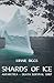 Shards of Ice: Antarctica - Death Survival Grief by Minnie Biggs