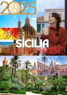 Livro SICÍLIA GUIA DE VIAGEM 2025: Descubra o Coração do Mediterrâneo