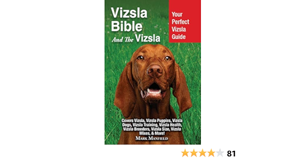 Vizsla Bible And The Vizsla Your Perfect Vizsla Guide Covers Vizsla Vizsla Puppies Vizsla Dogs Vizsla Training Vizsla Health Vizsla Breeders Vizsla Size Vizsla Mixes More Manfield Mark 9781911355618 Books