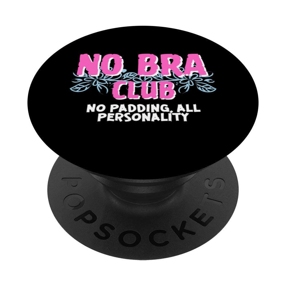 No Bra Club Braless Feminist No Padding, All Personality PopSockets Swappable PopGrip